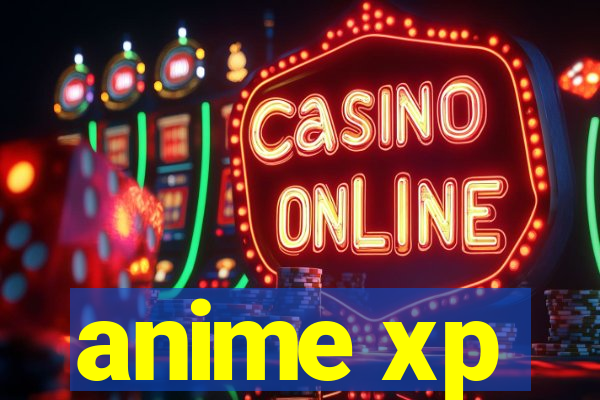 anime xp
